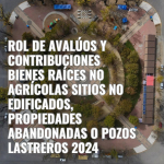 Imagen de sobre rol de avalos y contribuciones bienes races no agrcolas sitios no edificados propiedades abandonadas o pozos lastreros 2024